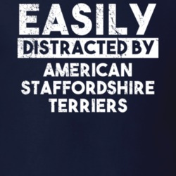 Easily Distracted By American Staffordshire Terriers Animal Lover Funny T Shirt 26759183