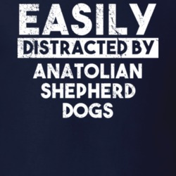 Easily Distracted By Anatolian Shepherd Dogs Animal Lover Funny T Shirt 26759202