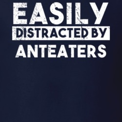 Easily Distracted By Anteaters Animal Lover Funny T Shirt 26759217