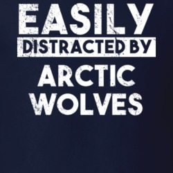 Easily Distracted By Arctic Wolves Animal Lover Funny T Shirt 26759259
