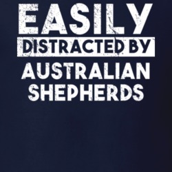 Easily Distracted By Australian Shepherds Animal Lover Funny T Shirt 26759392