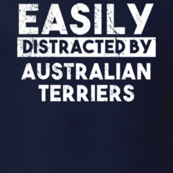 Easily Distracted By Australian Terriers Animal Lover Funny T Shirt 26759398
