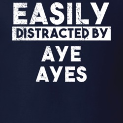 Easily Distracted By Aye Ayes Animal Lover Funny T Shirt 26759420