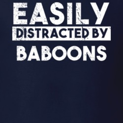 Easily Distracted By Baboons Animal Lover Funny T Shirt 26759436