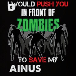 I Would Push You In Front Of Zombies To Save My Ainu Dogs Funny Animal T Shirt 26784282