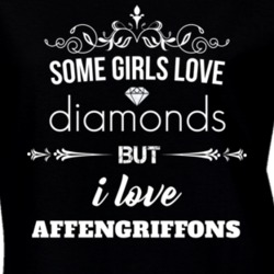 Some Girls Love Diamonds But I Love Affengriffons Funny Animal Lover T Shirt 27066965