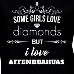 Some Girls Love Diamonds But I Love Affenhuahuas Funny Animal Lover T Shirt 27066970