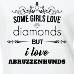 Some Girls Love Diamonds But I Love Abruzzenhunds Funny Animal Lover T Shirt 27066993