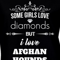 Some Girls Love Diamonds But I Love Afghan Hounds Funny Animal Lover T Shirt 27066998