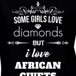 Some Girls Love Diamonds But I Love African Civets Funny Animal Lover T Shirt 27067013