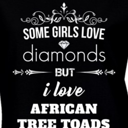 Some Girls Love Diamonds But I Love African Tree Toads Funny Animal Lover T Shirt 27067040
