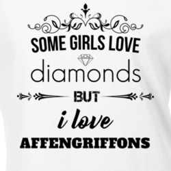 Some Girls Love Diamonds But I Love Affengriffons Funny Animal Lover T Shirt 27067063