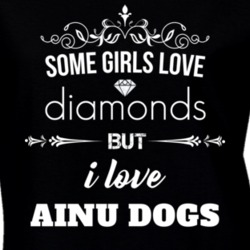 Some Girls Love Diamonds But I Love Ainu Dogs Funny Animal Lover T Shirt 27067065