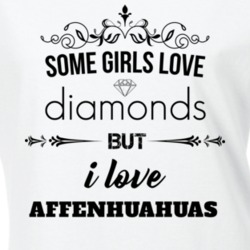 Some Girls Love Diamonds But I Love Affenhuahuas Funny Animal Lover T Shirt 27067069