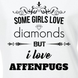 Some Girls Love Diamonds But I Love Affenpugs Funny Animal Lover T Shirt 27067087