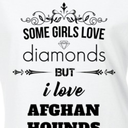 Some Girls Love Diamonds But I Love Afghan Hounds Funny Animal Lover T Shirt 27067100
