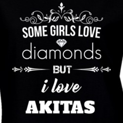 Some Girls Love Diamonds But I Love Akitas Funny Animal Lover T Shirt 27067109