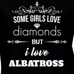 Some Girls Love Diamonds But I Love Albatross Funny Animal Lover T Shirt 27067124