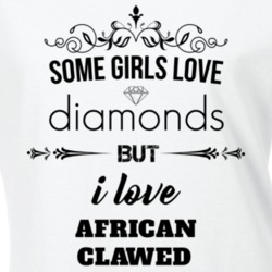 Some Girls Love Diamonds But I Love African Clawed Frogs Funny Animal Lover T Shirt 27067126