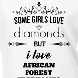 Some Girls Love Diamonds But I Love African Forest Elephants Funny Animal Lover T Shirt 27067133