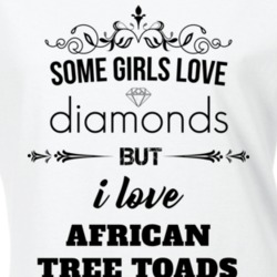 Some Girls Love Diamonds But I Love African Tree Toads Funny Animal Lover T Shirt 27067158