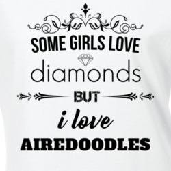 Some Girls Love Diamonds But I Love Airedoodles Funny Animal Lover T Shirt 27067208