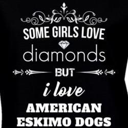 Some Girls Love Diamonds But I Love American Eskimo Dogs Funny Animal Lover T Shirt 27067209