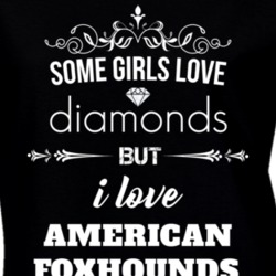 Some Girls Love Diamonds But I Love American Foxhounds Funny Animal Lover T Shirt 27067215