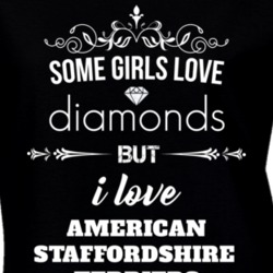 Some Girls Love Diamonds But I Love American Staffordshire Terriers Funny Animal Lover T Shirt 27067237