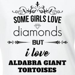 Some Girls Love Diamonds But I Love Aldabra Giant Tortoises Funny Animal Lover T Shirt 27067245