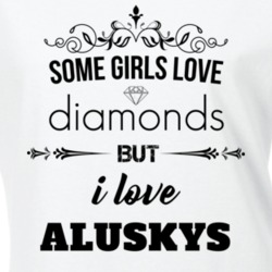 Some Girls Love Diamonds But I Love Aluskys Funny Animal Lover T Shirt 27067271