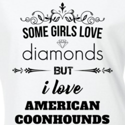 Some Girls Love Diamonds But I Love American Coonhounds Funny Animal Lover T Shirt 27067296