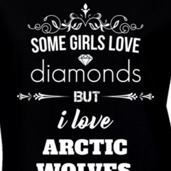 Some Girls Love Diamonds But I Love Arctic Wolves Funny Animal Lover T Shirt 27067307