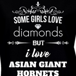Some Girls Love Diamonds But I Love Asian Giant Hornets Funny Animal Lover T Shirt 27067339