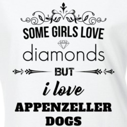 Some Girls Love Diamonds But I Love Appenzeller Dogs Funny Animal Lover T Shirt 27067380