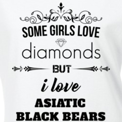 Some Girls Love Diamonds But I Love Asiatic Black Bears Funny Animal Lover T Shirt 27067447