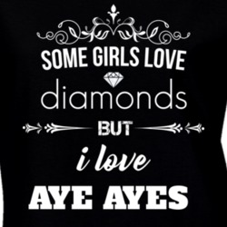 Some Girls Love Diamonds But I Love Aye Ayes Funny Animal Lover T Shirt 27067452