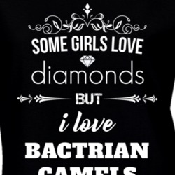 Some Girls Love Diamonds But I Love Bactrian Camels Funny Animal Lover T Shirt 27067469