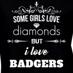 Some Girls Love Diamonds But I Love Badgers Funny Animal Lover T Shirt 27067476