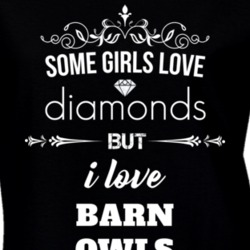 Some Girls Love Diamonds But I Love Barn Owls Funny Animal Lover T Shirt 27067529