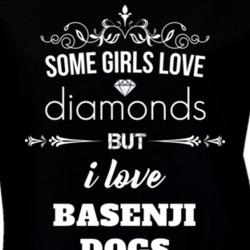 Some Girls Love Diamonds But I Love Basenji Dogs Funny Animal Lover T Shirt 27067557