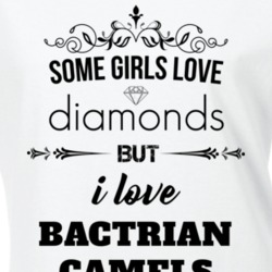 Some Girls Love Diamonds But I Love Bactrian Camels Funny Animal Lover T Shirt 27067566