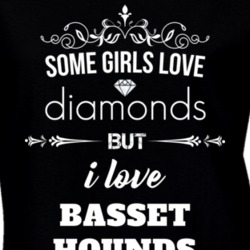 Some Girls Love Diamonds But I Love Basset Hounds Funny Animal Lover T Shirt 27067607