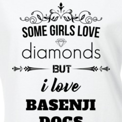 Some Girls Love Diamonds But I Love Basenji Dogs Funny Animal Lover T Shirt 27067650