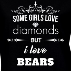 Some Girls Love Diamonds But I Love Bears Funny Animal Lover T Shirt 27067705