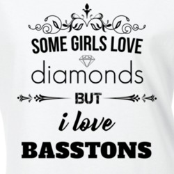 Some Girls Love Diamonds But I Love Basstons Funny Animal Lover T Shirt 27067715