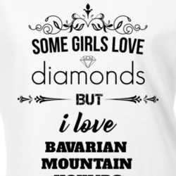 Some Girls Love Diamonds But I Love Bavarian Mountain Hounds Funny Animal Lover T Shirt 27067736
