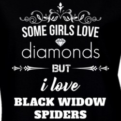 Some Girls Love Diamonds But I Love Black Widow Spiders Funny Animal Lover T Shirt 27067880