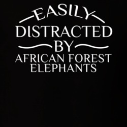 Easily Distracted By African Forest Elephants Funny Animal Lovers T Shirt 36293905
