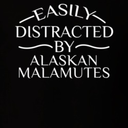 Easily Distracted By Alaskan Malamutes Funny Animal Lovers T Shirt 36293917